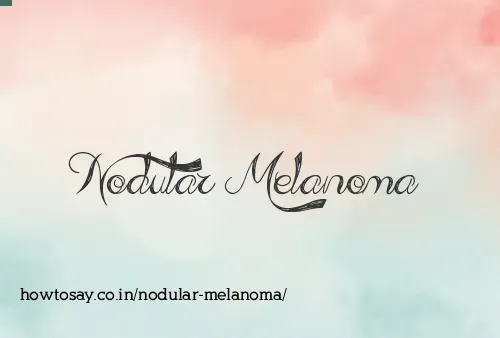 Nodular Melanoma