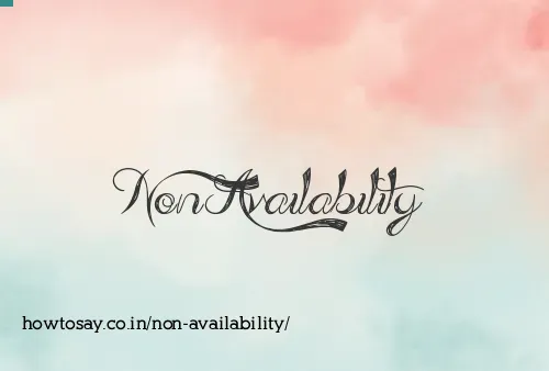 Non Availability