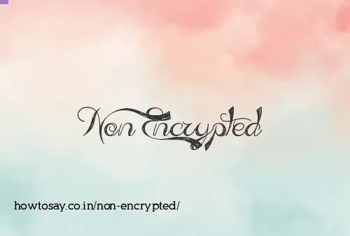 Non Encrypted