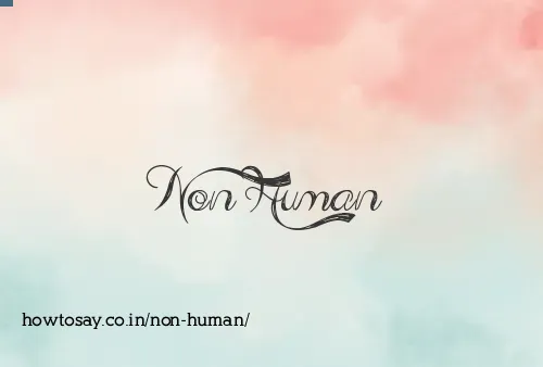 Non Human