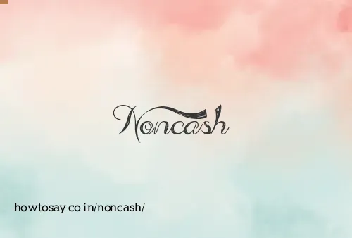 Noncash