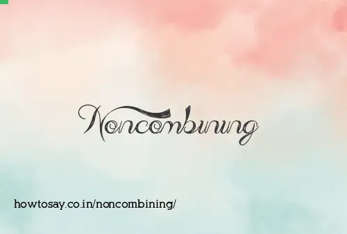 Noncombining