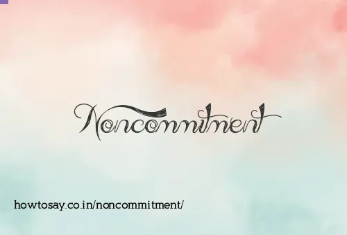 Noncommitment