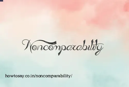 Noncomparability