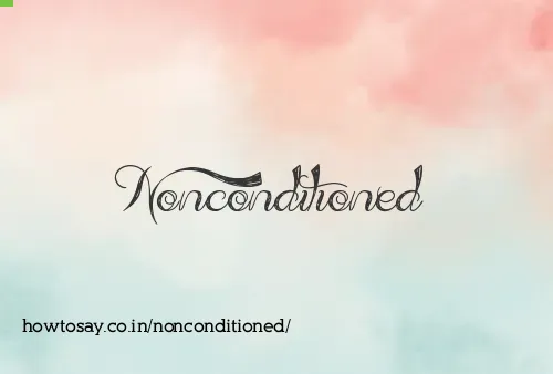 Nonconditioned
