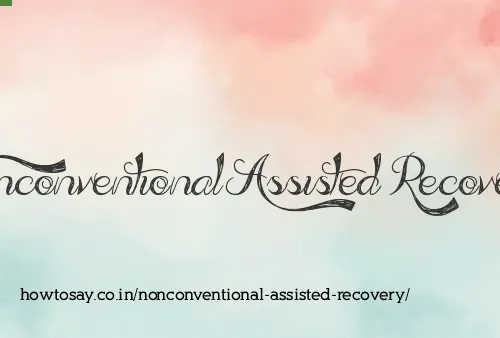 Nonconventional Assisted Recovery
