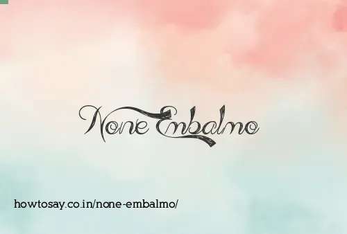 None Embalmo