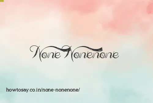 None Nonenone