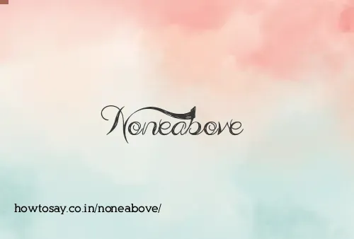 Noneabove