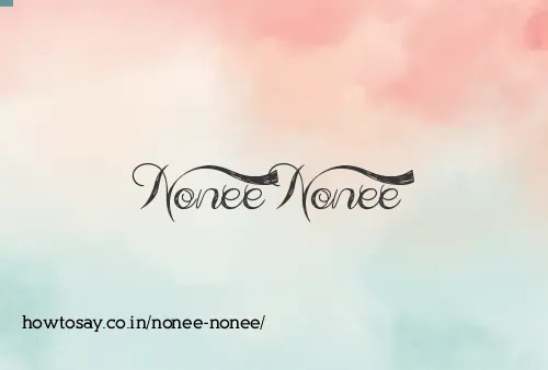 Nonee Nonee
