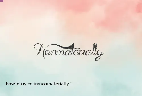 Nonmaterially