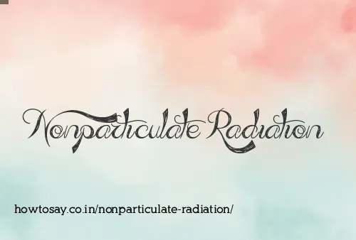 Nonparticulate Radiation