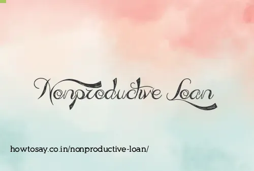 Nonproductive Loan