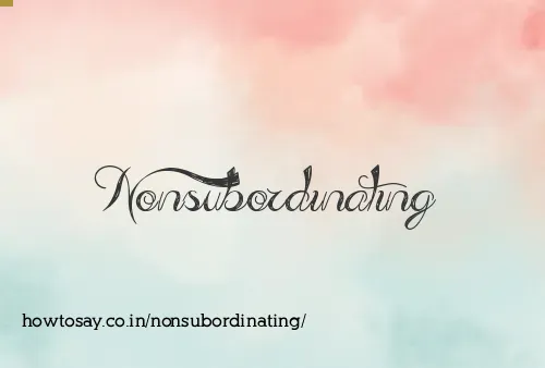 Nonsubordinating