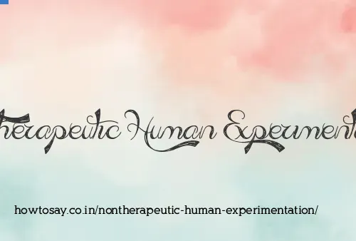 Nontherapeutic Human Experimentation