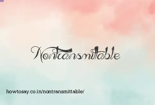 Nontransmittable