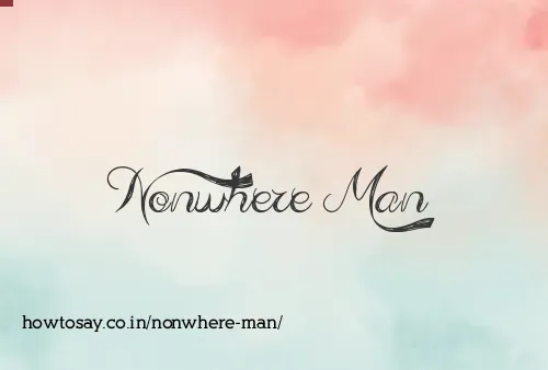 Nonwhere Man