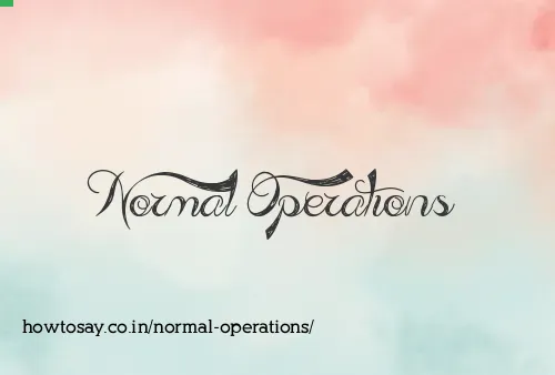 Normal Operations