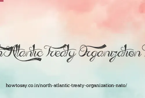 North Atlantic Treaty Organization Nato