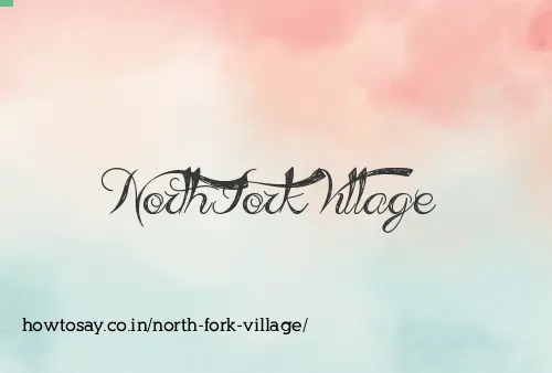 North Fork Village