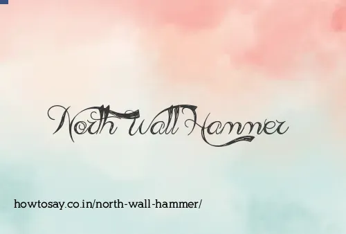 North Wall Hammer