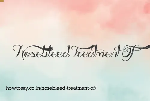 Nosebleed Treatment Of