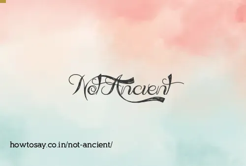 Not Ancient
