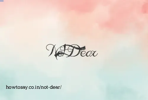 Not Dear