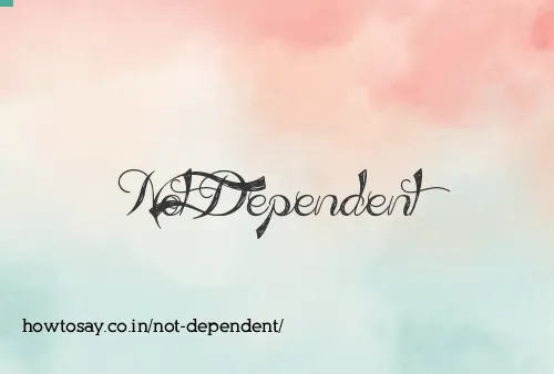 Not Dependent