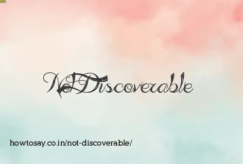 Not Discoverable