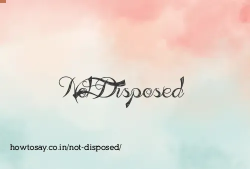 Not Disposed