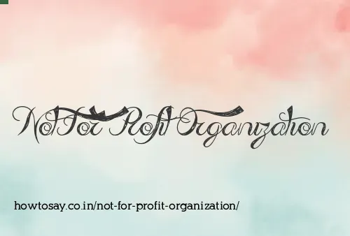 Not For Profit Organization