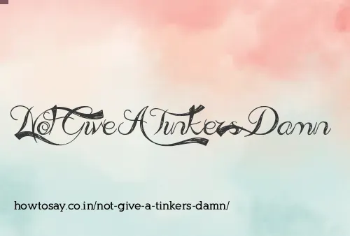 Not Give A Tinkers Damn