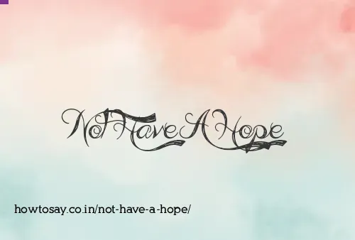Not Have A Hope