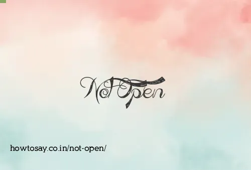Not Open
