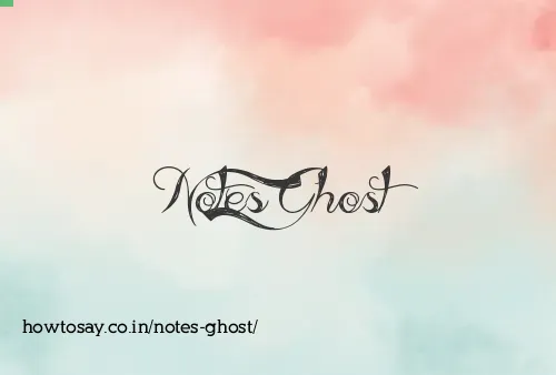 Notes Ghost