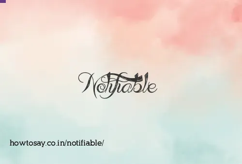 Notifiable