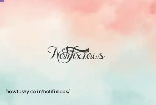 Notifixious