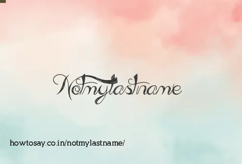 Notmylastname