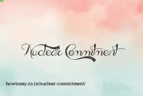 Nuclear Commitment