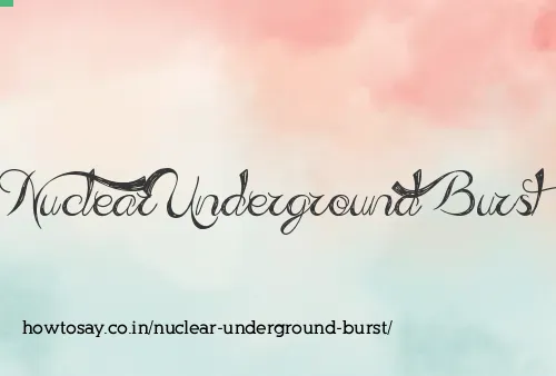Nuclear Underground Burst