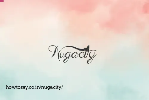 Nugacity