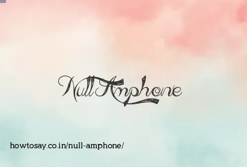 Null Amphone