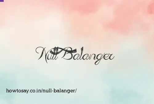 Null Balanger