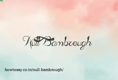 Null Bambrough
