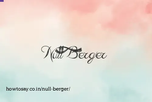 Null Berger