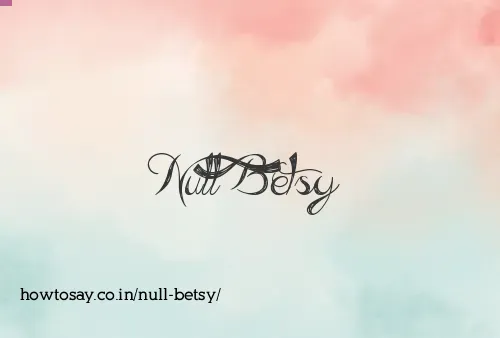 Null Betsy