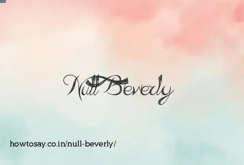 Null Beverly