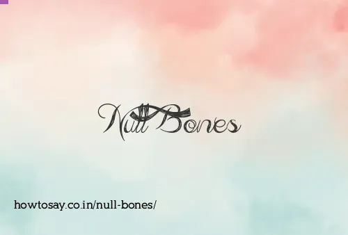Null Bones