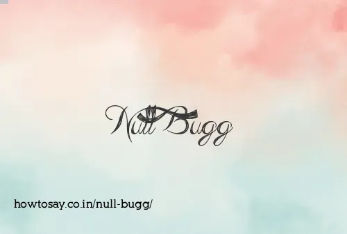 Null Bugg